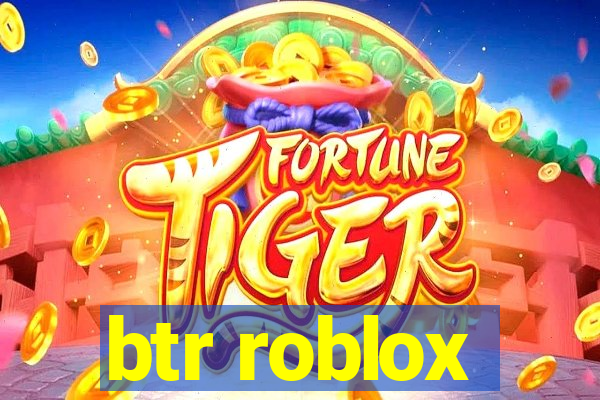 btr roblox